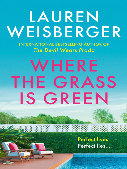Title details for Where the Grass Is Green by Lauren Weisberger - Available